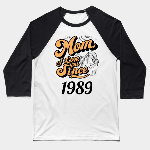 Mom i love you since 1989 Baseball T-Shirt by DavidBriotArt